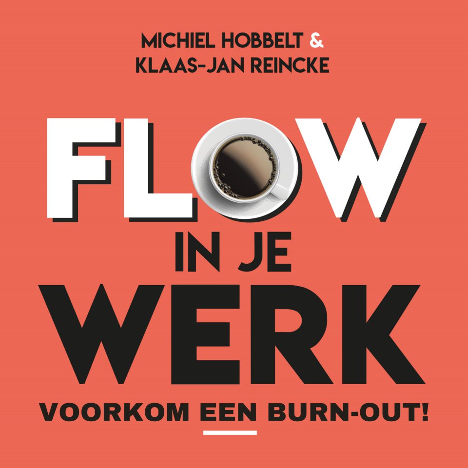 Omslagfoto van Flow in je werk: voor focus, werkplezier, drive én prestaties!