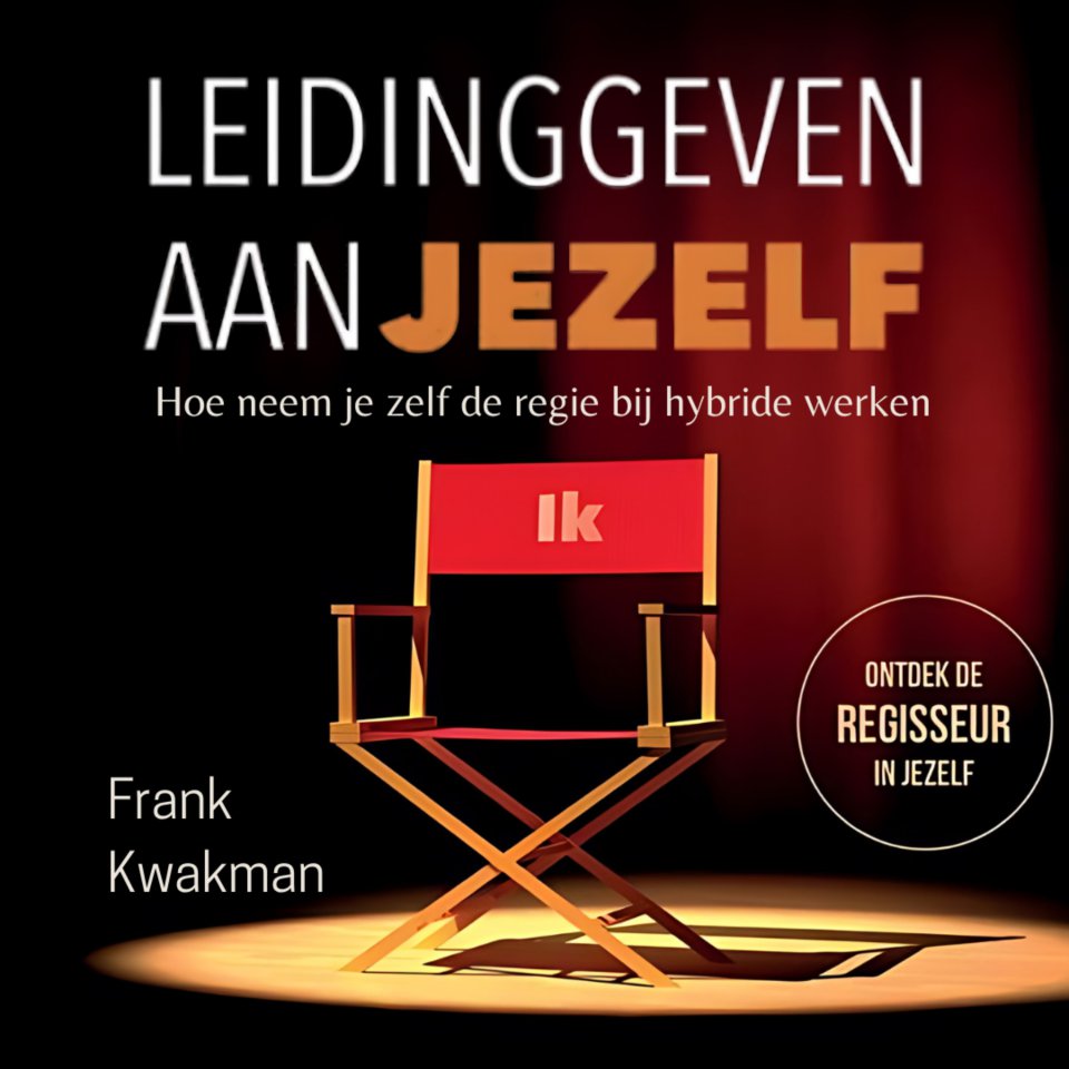 Omslagfoto van Leidinggeven aan jezelf: Hoe neem je zelf de regie bij hybride werken?