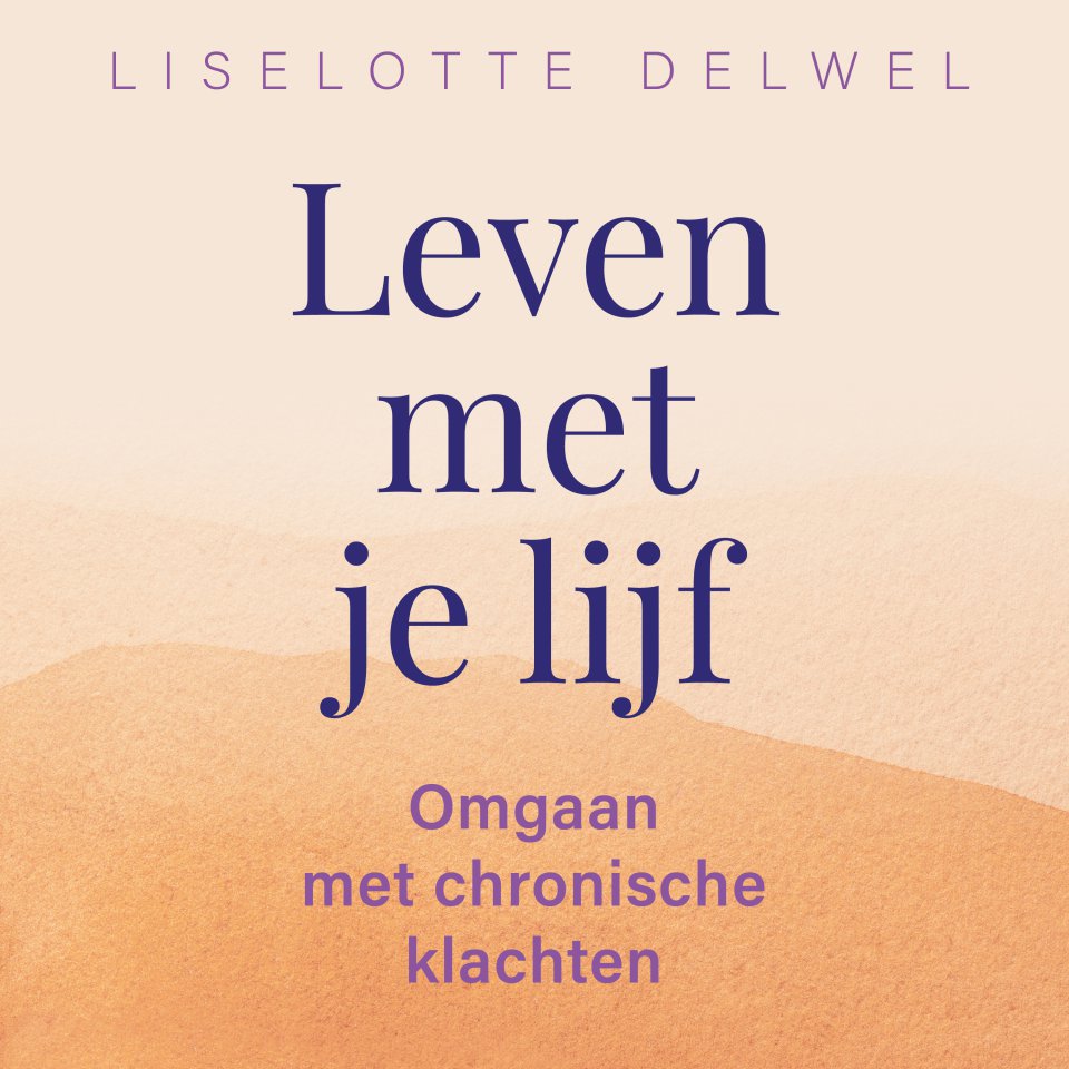 Omslagfoto van Leven met je lijf: Omgaan met chronische klachten