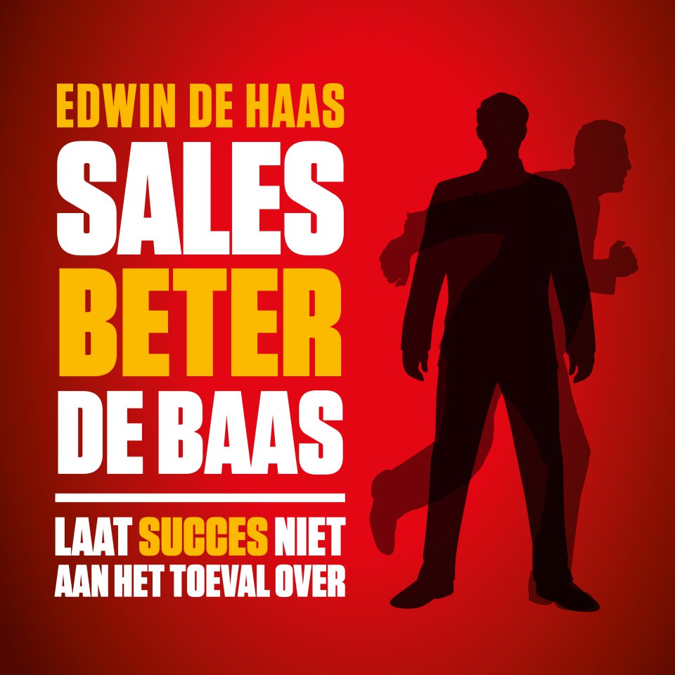 Omslagfoto van Sales beter de baas: Laat succes niet aan het toeval over